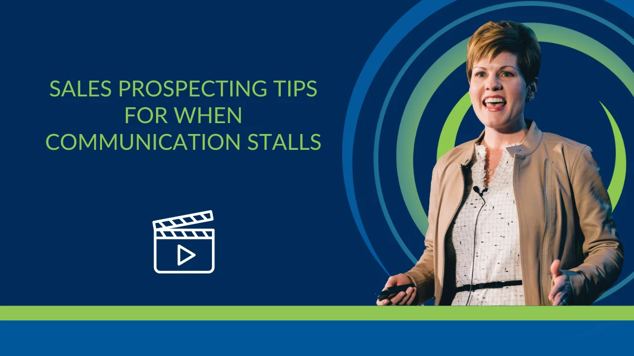 Video: Sales Prospecting Tips for When Communication Stalls
