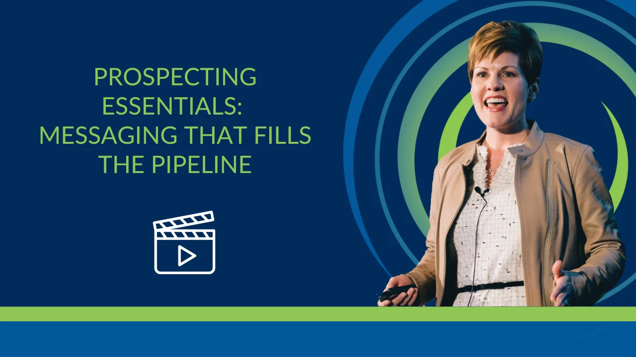 Video: Sales Prospecting Essentials: Messaging that Fills the Pipeline