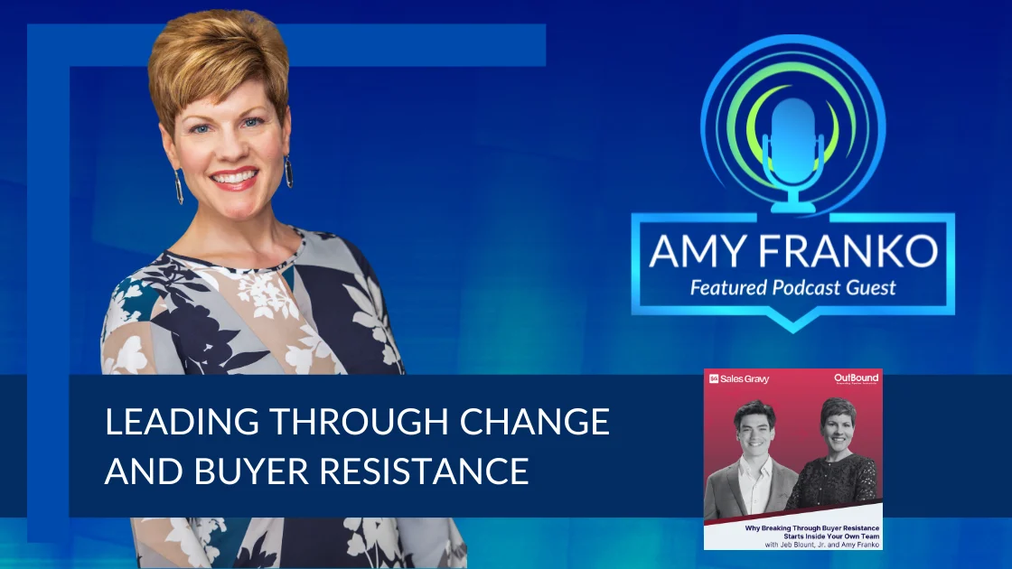 Podcast: Leading Through Change and Buyer Resistance